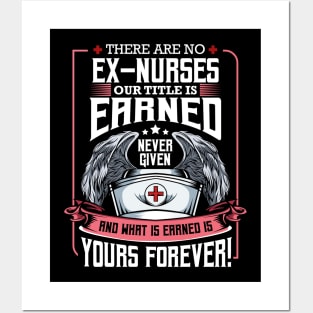 Nurse - There Are No Ex-Nurses Our Title Is Earned Posters and Art